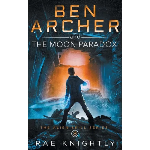Ben Archer and the Moon Paradox (The Alien Skill Series, Book 3)