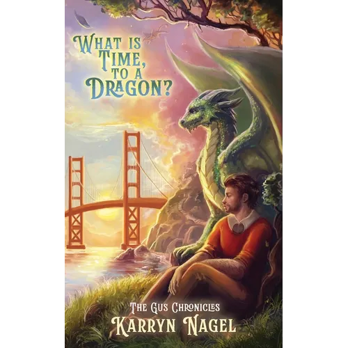 What is Time, to a Dragon?: Book 3 of 3 The Gus Chronicles dragons LGBTQIA+ rep