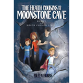 The Heath Cousins and the Moonstone Cave: Book 1 in the Heath Cousins Series