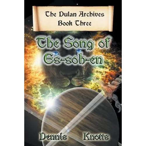 The Song of Es-Soh-En: Book Three of the Dulan Archives