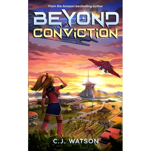 Beyond Conviction: A Romantic Space Opera of Galactic Proportions