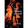 Steel, Titanium and Guilt