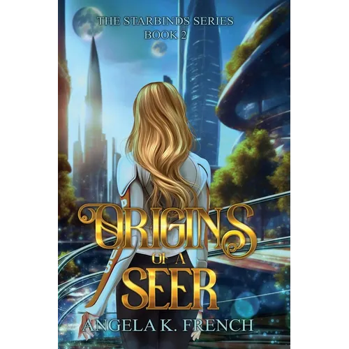 Origins of a Seer: The Starbinds Series, Book 2
