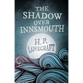 The Shadow Over Innsmouth (Fantasy and Horror Classics); With a Dedication by George Henry Weiss