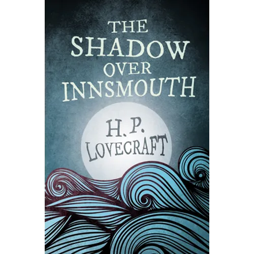The Shadow Over Innsmouth (Fantasy and Horror Classics); With a Dedication by George Henry Weiss - Paperback