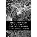 The Smoky God; or, A Voyage to the Inner World