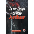 In The Court Of King Arthur