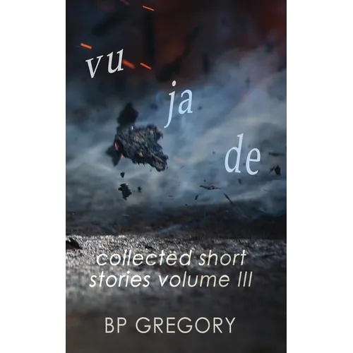Vu Ja De: Collected Short Stories Volume Three