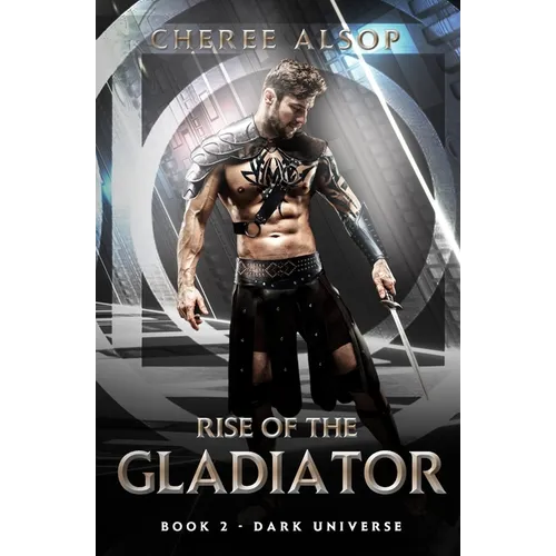 Dark Universe- Rise of the Gladiator Book 2