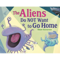 The Aliens Do Not Want to Go Home