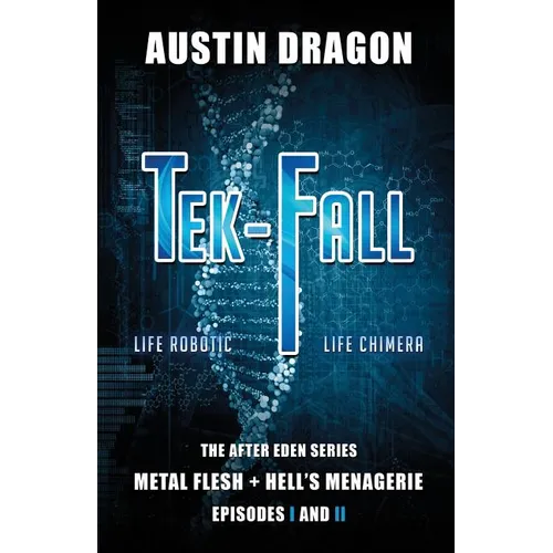 Tek-Fall (The After Eden Series): The Complete Duology: Metal Flesh + Hell's Menagerie