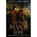 The Mad Man's Hope (The Commune's Curse: Book 2)