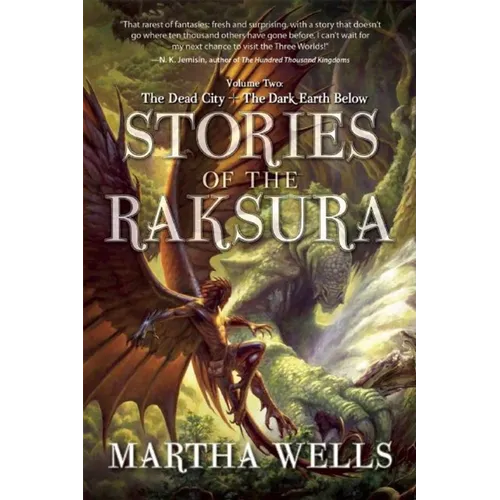 Stories of the Raksura: Volume Two: The Dead City & the Dark Earth Below