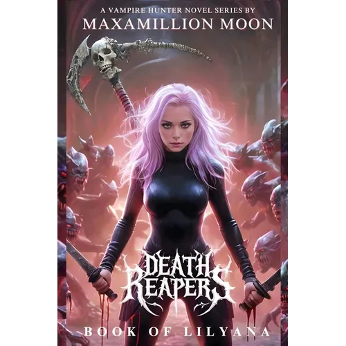 Death Reapers: Book of Lilyana, A Vampire Hunter Novel Series