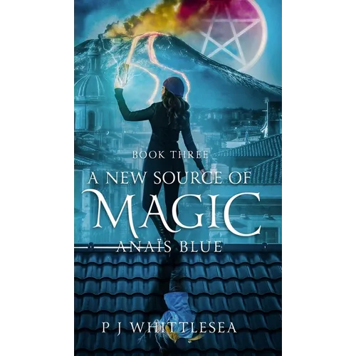 A New Source of Magic: Anaïs Blue Book Three