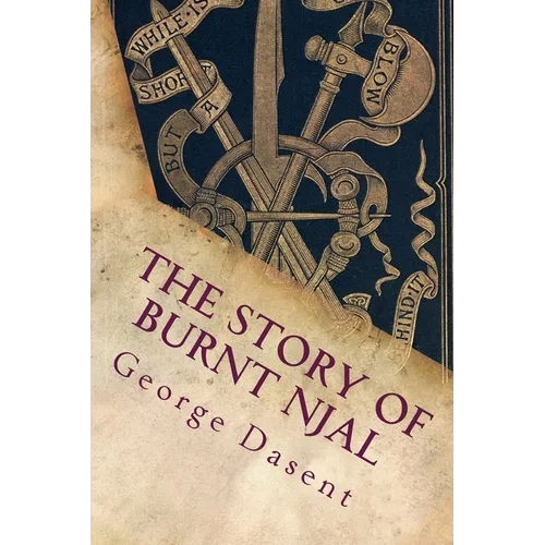 The Story of Burnt Njal: Or Njals Saga