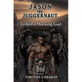 To Kill A Mocking God: Jason the Juggernaut Series