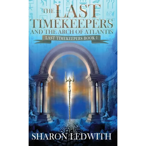 The Last Timekeepers and the Arch of Atlantis