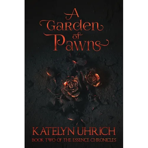 A Garden of Pawns: Book 2 of the Essence Chronicles