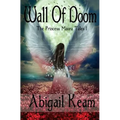 Wall Of Doom: The Princess Maura Tales - Book One: A Fantasy Series