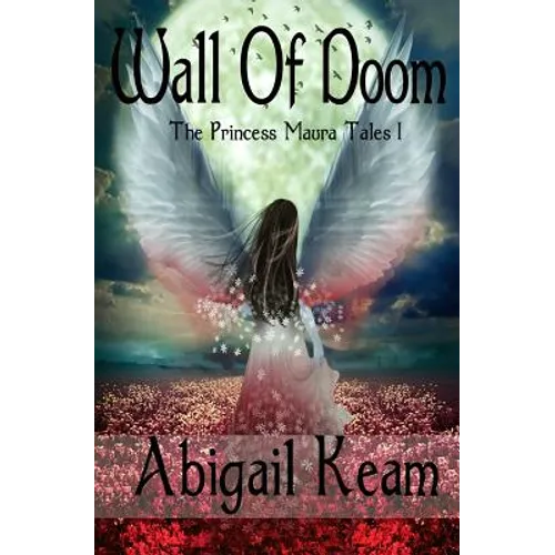 Wall Of Doom: The Princess Maura Tales - Book One: A Fantasy Series