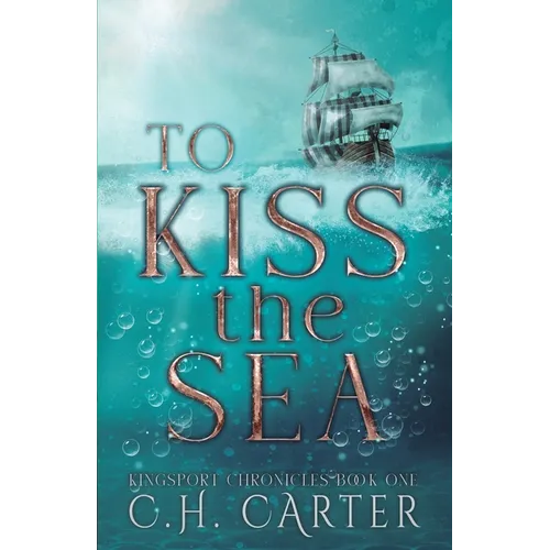 To Kiss the Sea: Kingsport Chronicles Book 1