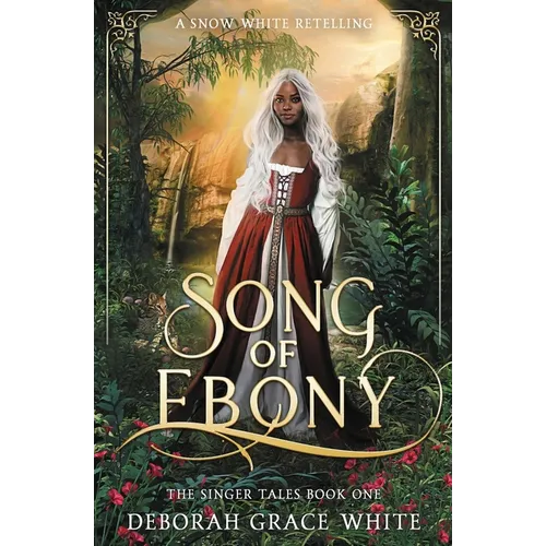 Song of Ebony: A Snow White Retelling
