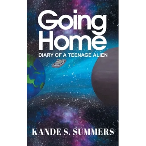 Going Home: Diary of a Teenage Alien