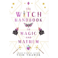 The Witch Handbook to Magic and Mayhem