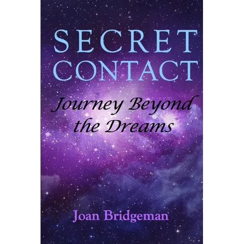 Secret Contact: Journey Beyond the Dreams