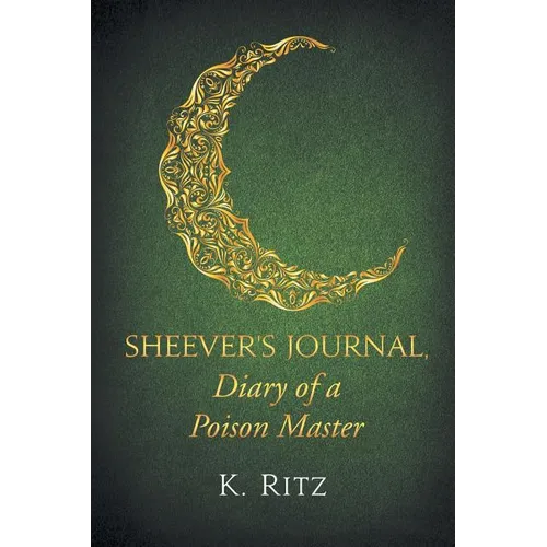 Sheever's Journal, Diary of a Poison Master