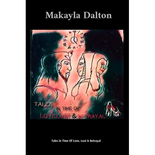 Tales in Time Of Love, Lust & Betrayal