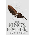 The King's Feather: A Fantasy Adventure Book for Teens