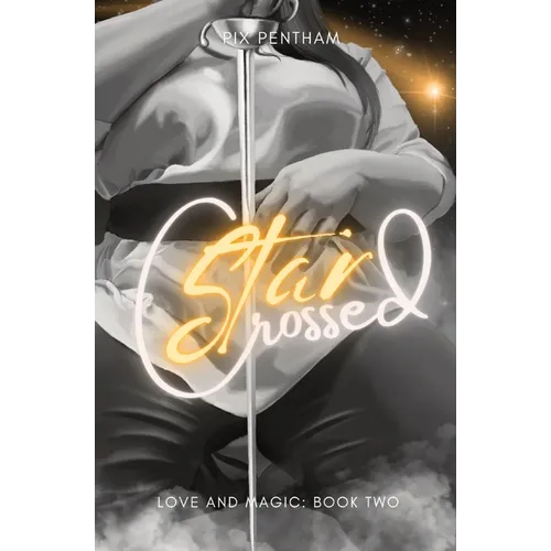 Star-Crossed: Love and Magic - Book Two