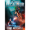 The Eighth Excalibur: An Arthurian Space Opera Adventure