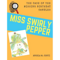 Miss Swirly Pepper: The Case of the Missing Birthday Candles