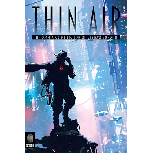 Thin Air: The Cosmic Crime Fiction of Gustavo Bondoni