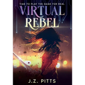 Virtual Rebel: Time To Play The Game For Real