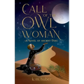Call of the Owl Woman: A Novel of Ancient Peru