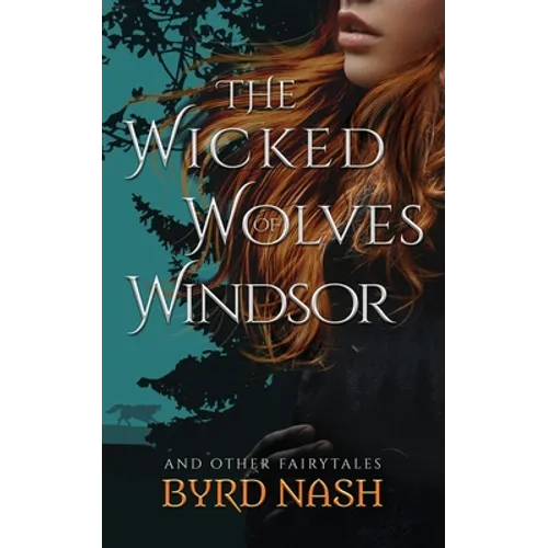 The Wicked Wolves of Windsor: and other fairytales