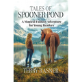 Tales of Spooner Pond: Supernatural Tales of Unforgettable Characters and Peculiar Gifts