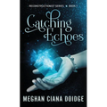 Catching Echoes