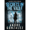 Secrets in the Vault (An Arielle Lucila Thriller)