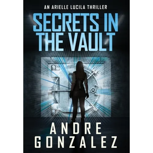 Secrets in the Vault (An Arielle Lucila Thriller)