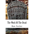 The Work Of The Dead: A Post Apocalyptic Prepper Action/Adventure Fiction Epic Series