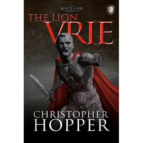 The Lion Vrie: The White Lion Chronciles, Book 2