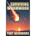 Surviving Wormwood: End Times Prophecy Series Book 3