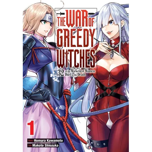 The War of Greedy Witches, Vol. 1: 32 of the Wickedest Women Duel to the Death Volume 1