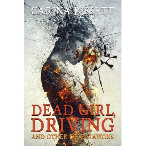 Dead Girl, Driving and Other Devastations