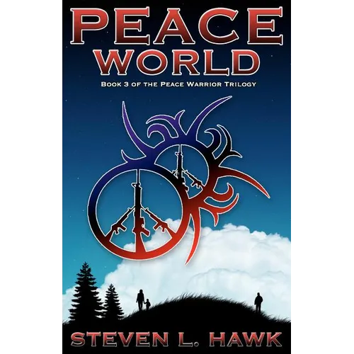 Peace World: Book 3 of the Peace Warrior Trilogy